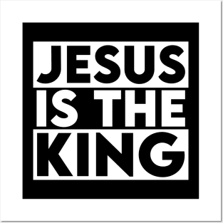 Jesus Is The King Posters and Art